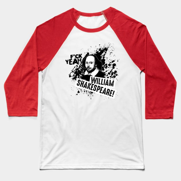 F*ck Yeah William Shakespeare! Baseball T-Shirt by andrew_kelly_uk@yahoo.co.uk